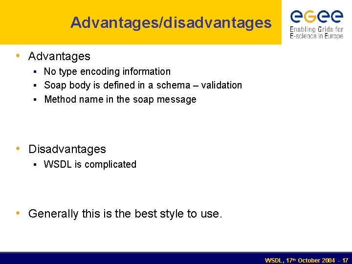 Advantages/disadvantages • Advantages § No type encoding information § Soap body is defined in