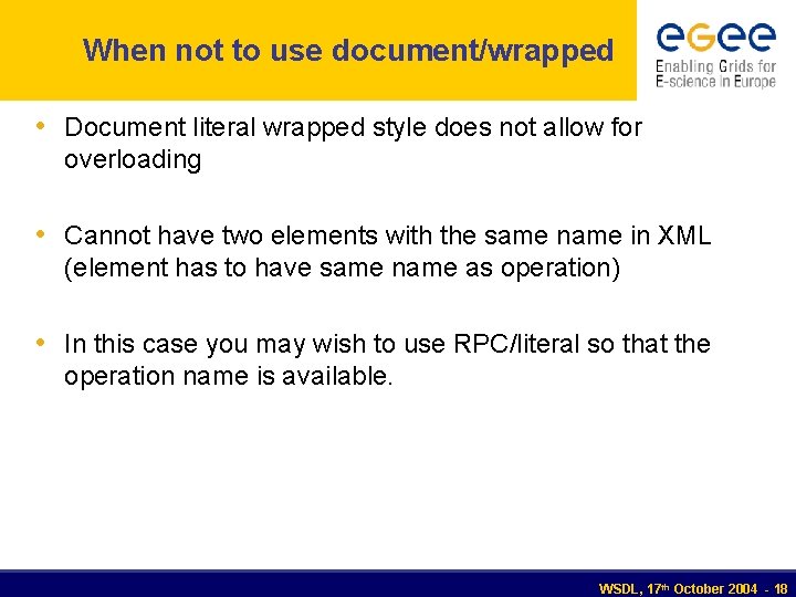 When not to use document/wrapped • Document literal wrapped style does not allow for