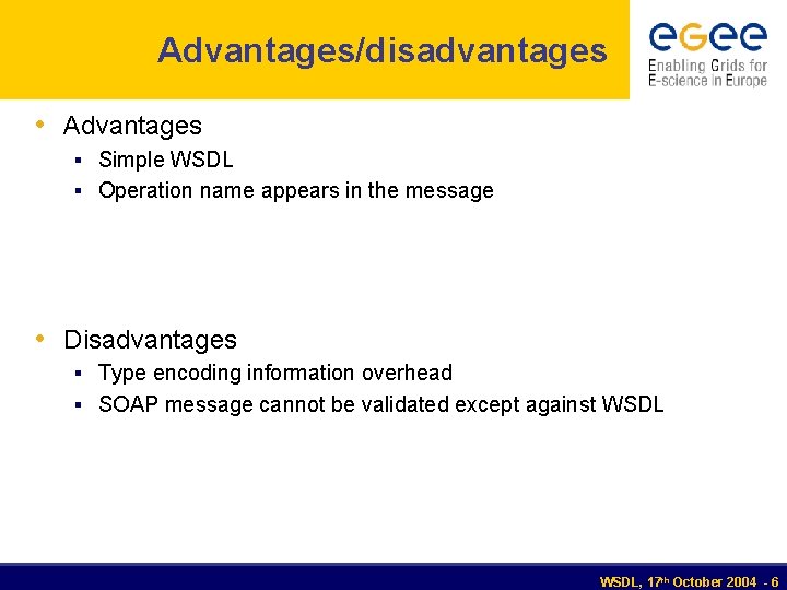 Advantages/disadvantages • Advantages § Simple WSDL § Operation name appears in the message •