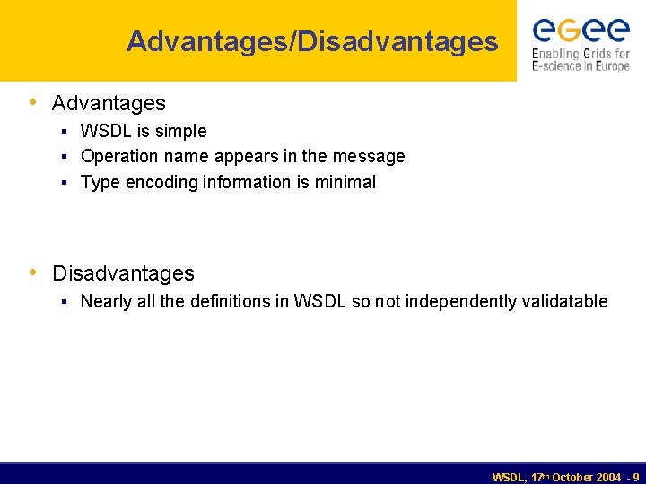 Advantages/Disadvantages • Advantages § WSDL is simple § Operation name appears in the message