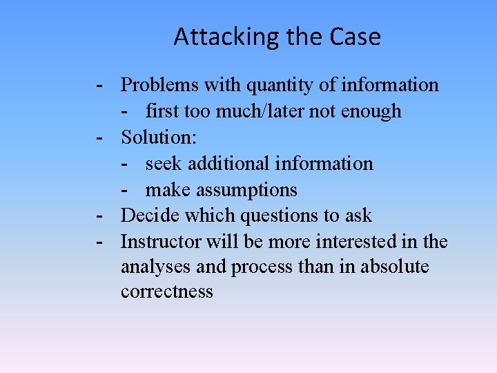 Attacking the Case - Problems with quantity of information - first too much/later not