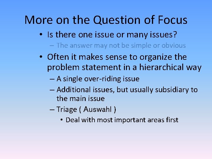 More on the Question of Focus • Is there one issue or many issues?