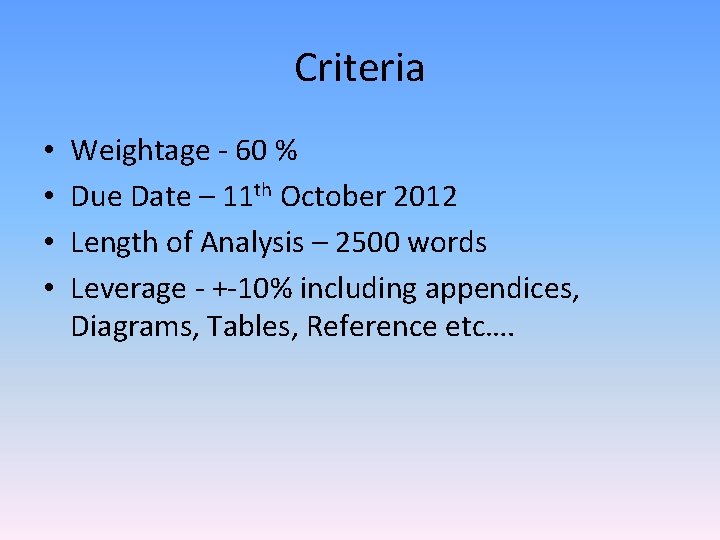 Criteria • • Weightage - 60 % Due Date – 11 th October 2012