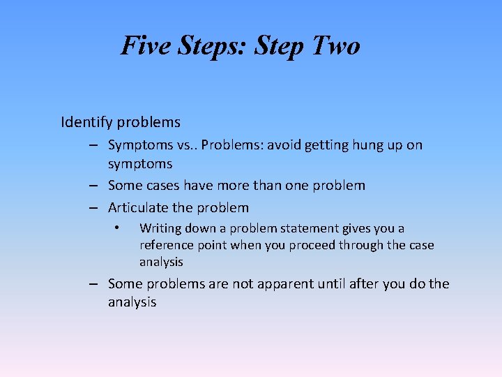 Five Steps: Step Two Identify problems – Symptoms vs. . Problems: avoid getting hung