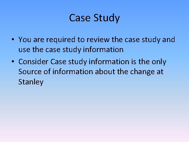 Case Study • You are required to review the case study and use the
