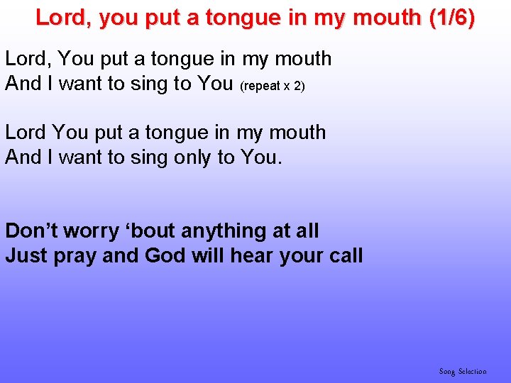 Lord, you put a tongue in my mouth (1/6) Lord, You put a tongue