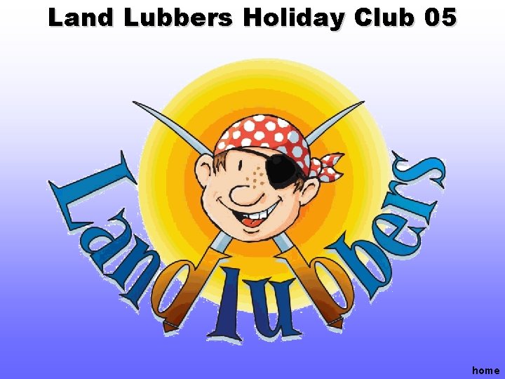 Land Lubbers Holiday Club 05 home 