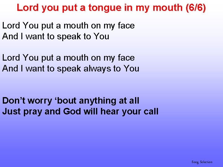 Lord you put a tongue in my mouth (6/6) Lord You put a mouth