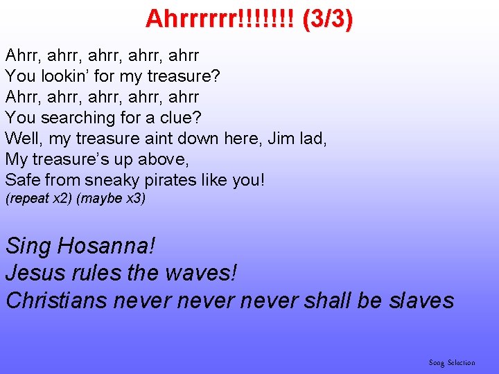 Ahrrrrrr!!!!!!! (3/3) Ahrr, ahrr, ahrr You lookin’ for my treasure? Ahrr, ahrr, ahrr You