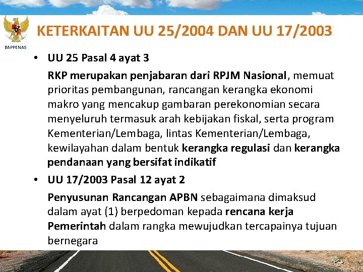 KETERKAITAN UU 25/2004 DAN UU 17/2003 BAPPENAS • UU 25 Pasal 4 ayat 3