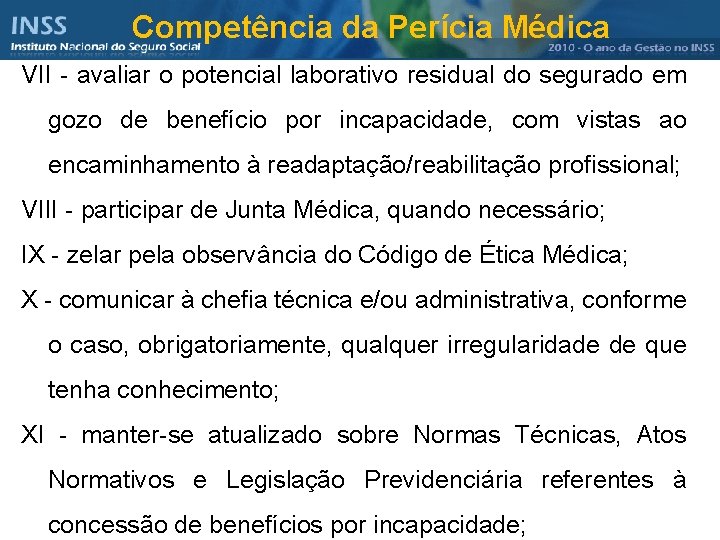 Competência da Perícia Médica VII - avaliar o potencial laborativo residual do segurado em