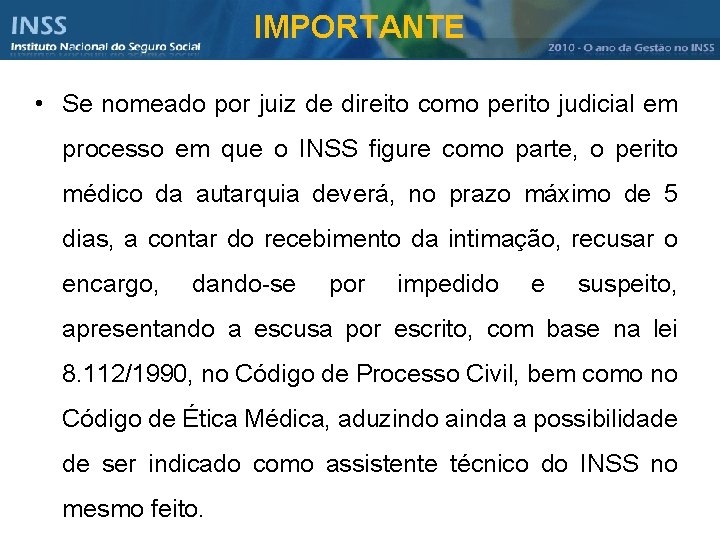 IMPORTANTE • Se nomeado por juiz de direito como perito judicial em processo em