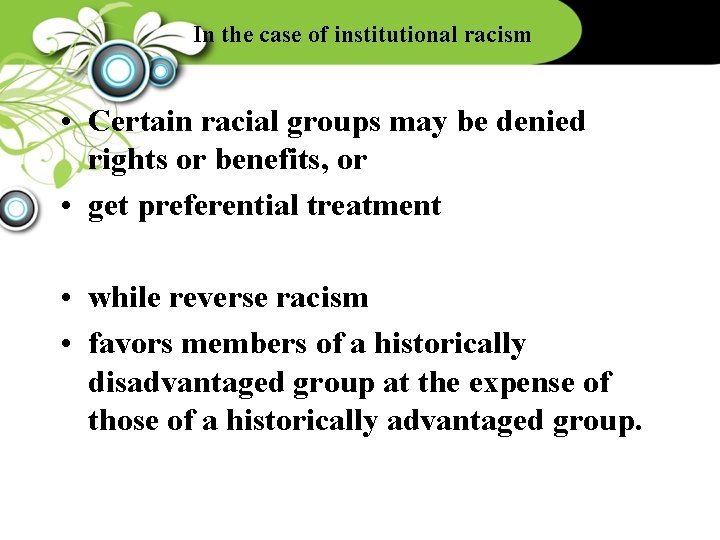 In the case of institutional racism • Certain racial groups may be denied rights