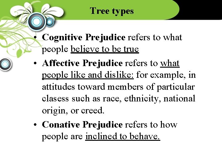 Tree types • Cognitive Prejudice refers to what people believe to be true •