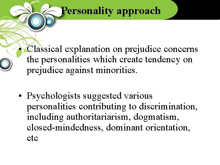 Personality approach • Classical explanation on prejudice concerns the personalities which create tendency on