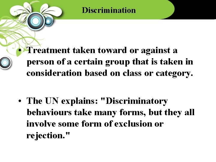Discrimination • Treatment taken toward or against a person of a certain group that