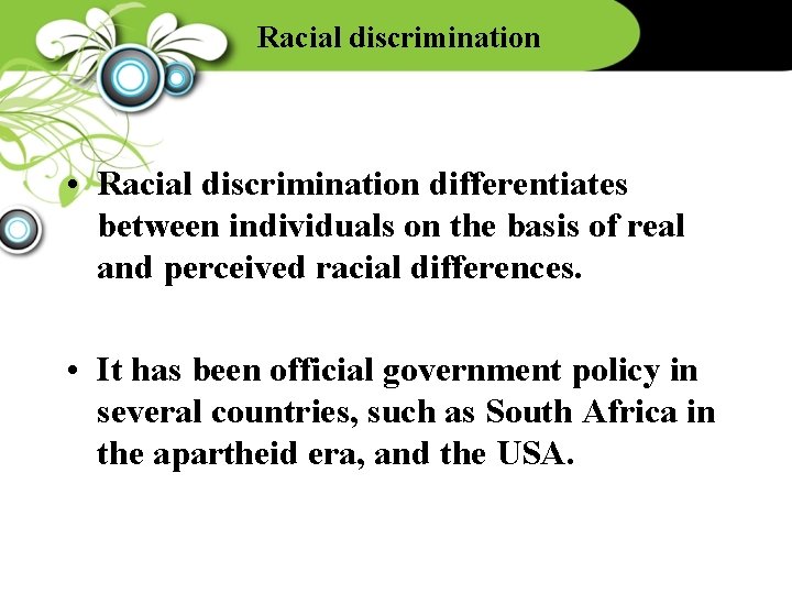 Racial discrimination • Racial discrimination differentiates between individuals on the basis of real and