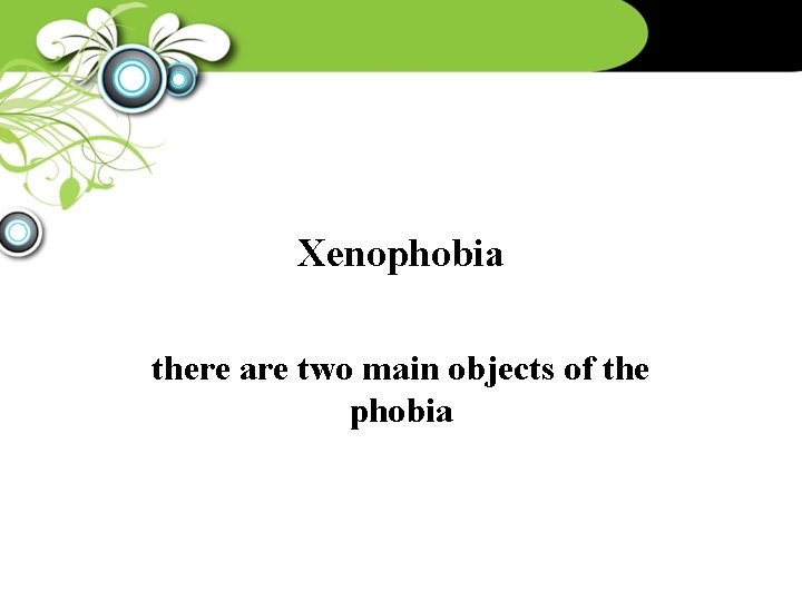 Xenophobia there are two main objects of the phobia 