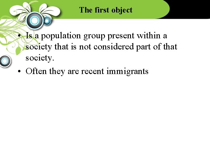 The first object • Is a population group present within a society that is