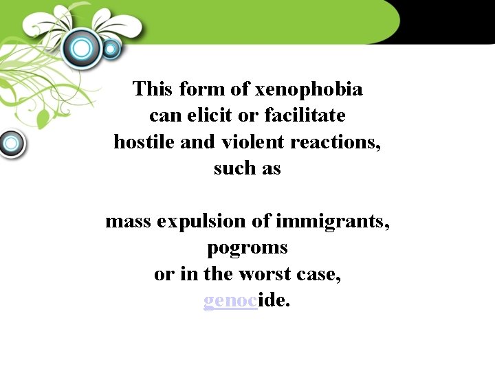 This form of xenophobia can elicit or facilitate hostile and violent reactions, such as