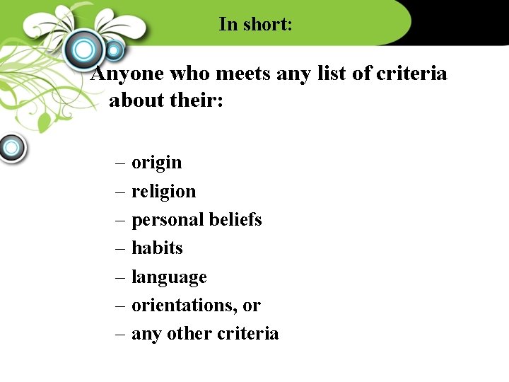 In short: Anyone who meets any list of criteria about their: – origin –