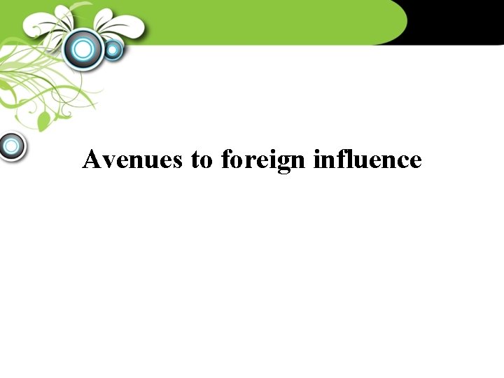 Avenues to foreign influence 