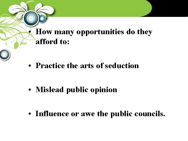  • How many opportunities do they afford to: • Practice the arts of