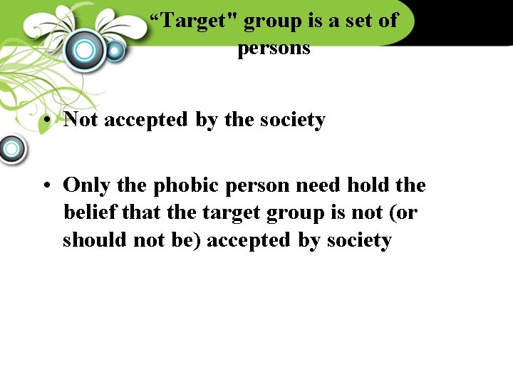 “Target" group is a set of persons • Not accepted by the society •