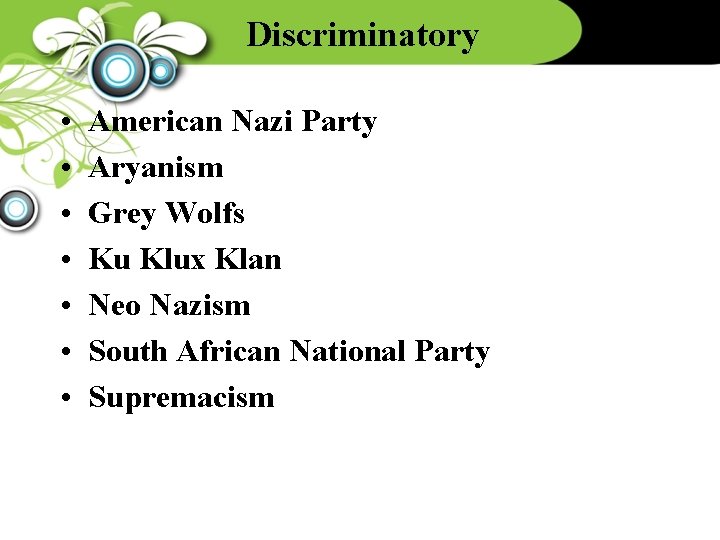 Discriminatory • • American Nazi Party Aryanism Grey Wolfs Ku Klux Klan Neo Nazism