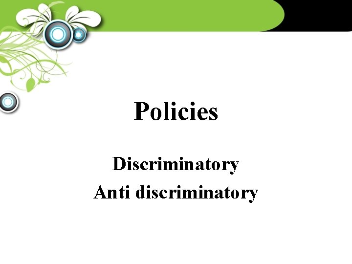 Policies Discriminatory Anti discriminatory 