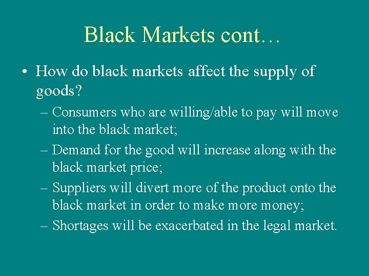 Black Markets cont… • How do black markets affect the supply of goods? –