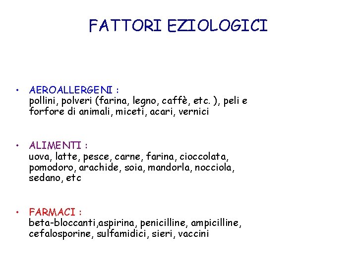 FATTORI EZIOLOGICI • AEROALLERGENI : pollini, polveri (farina, legno, caffè, etc. ), peli e