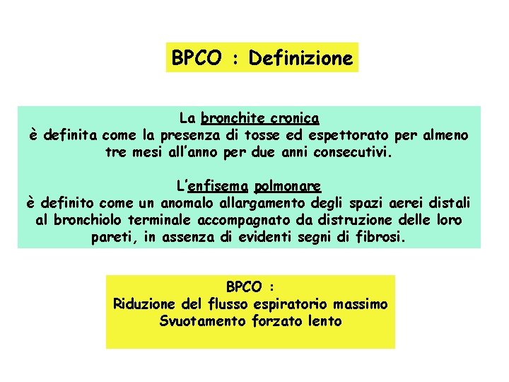 BPCO : Definizione La bronchite cronica è definita come la presenza di tosse ed