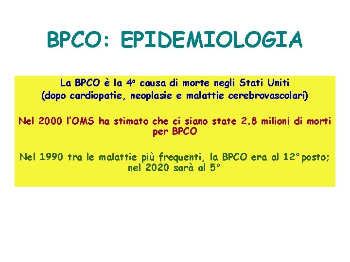 BPCO: EPIDEMIOLOGIA La BPCO è la 4 a causa di morte negli Stati Uniti