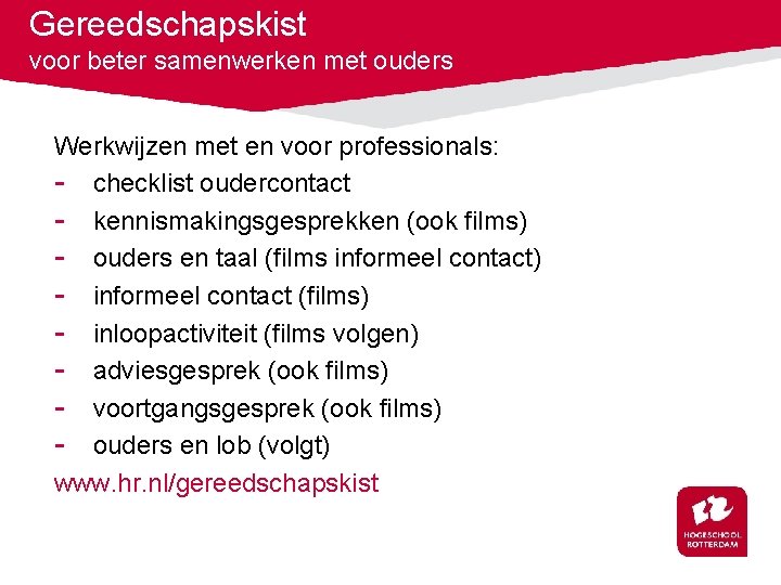 Gereedschapskist voor beter samenwerken met ouders Werkwijzen met en voor professionals: - checklist oudercontact