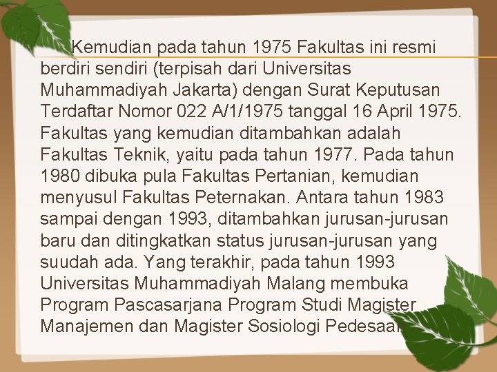 Kemudian pada tahun 1975 Fakultas ini resmi berdiri sendiri (terpisah dari Universitas Muhammadiyah Jakarta)