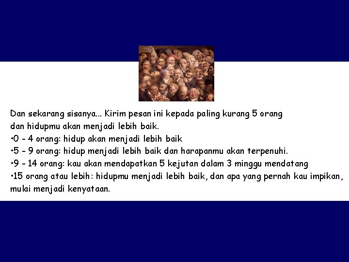 Dan sekarang sisanya. . . Kirim pesan ini kepada paling kurang 5 orang dan