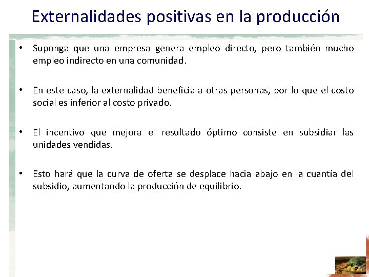 Externalidades positivas en la producción • Suponga que una empresa genera empleo directo, pero