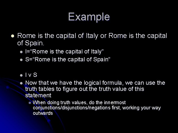 Example l Rome is the capital of Italy or Rome is the capital of
