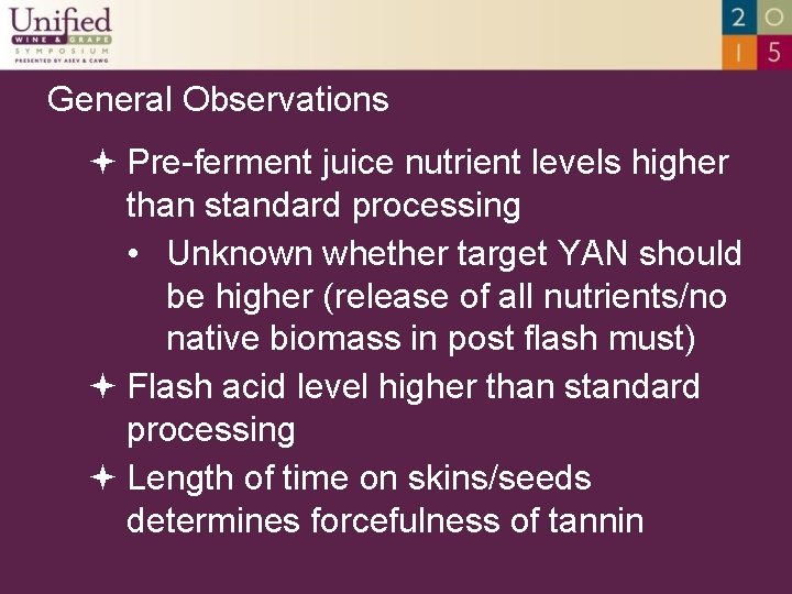 General Observations Pre-ferment juice nutrient levels higher than standard processing • Unknown whether target