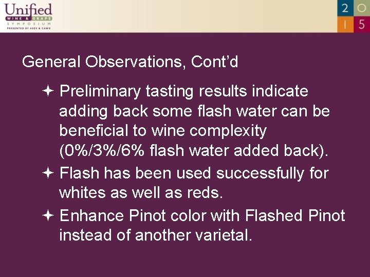 General Observations, Cont’d Preliminary tasting results indicate adding back some flash water can be