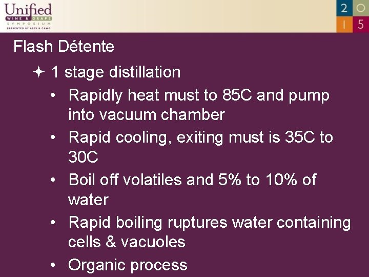 Flash Détente 1 stage distillation • Rapidly heat must to 85 C and pump