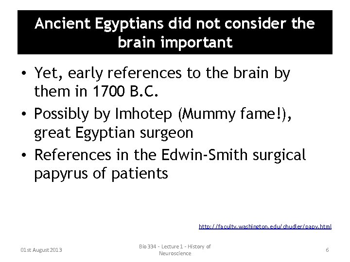 Ancient Egyptians did not consider the brain important • Yet, early references to the Ancient Egyptians did not consider the brain important • Yet, early references to the