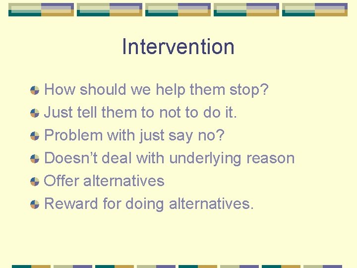 Intervention How should we help them stop? Just tell them to not to do