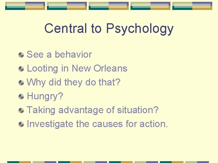Central to Psychology See a behavior Looting in New Orleans Why did they do