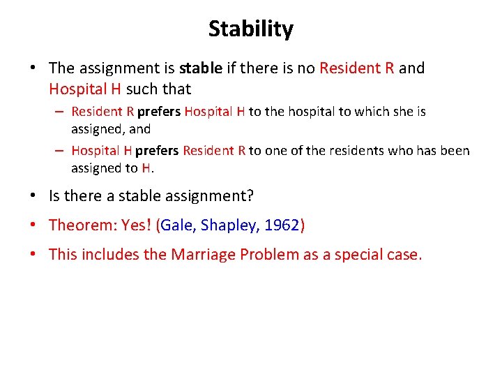 Stability • The assignment is stable if there is no Resident R and Hospital