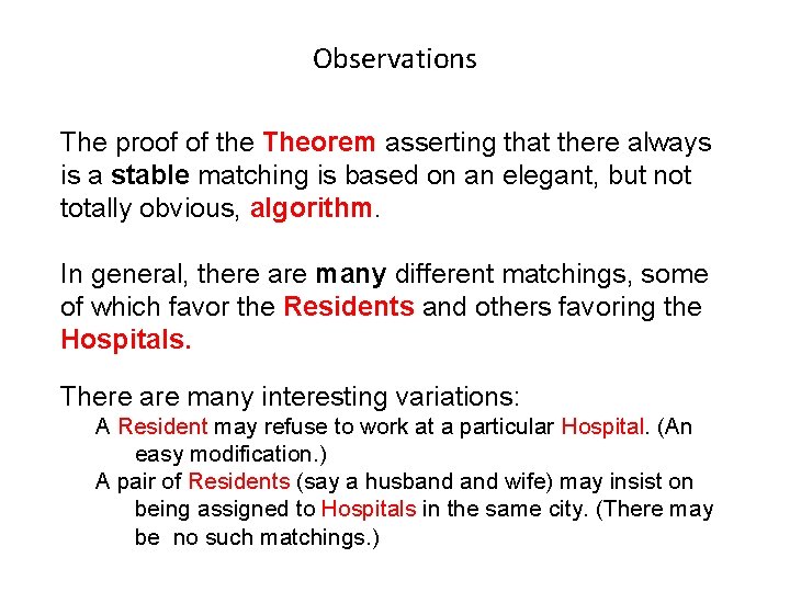 Observations The proof of the Theorem asserting that there always is a stable matching