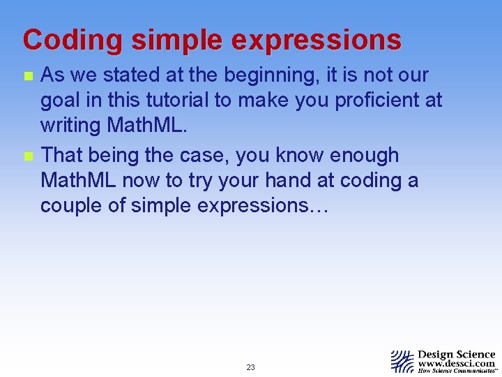 Coding simple expressions n n As we stated at the beginning, it is not