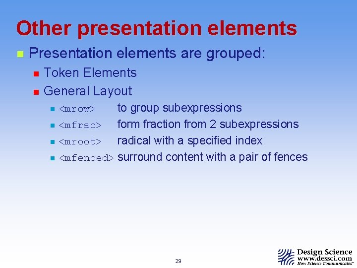 Other presentation elements n Presentation elements are grouped: n n Token Elements General Layout