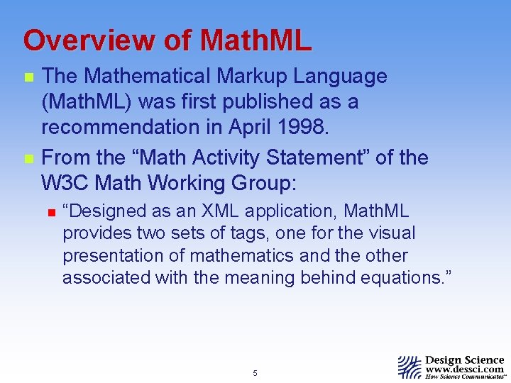 Overview of Math. ML n n The Mathematical Markup Language (Math. ML) was first